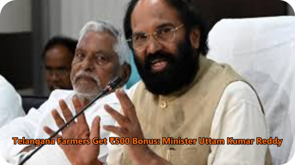 Telangana Minister Uttam Kumar Reddy announces ₹500 bonus for Telangana farmers