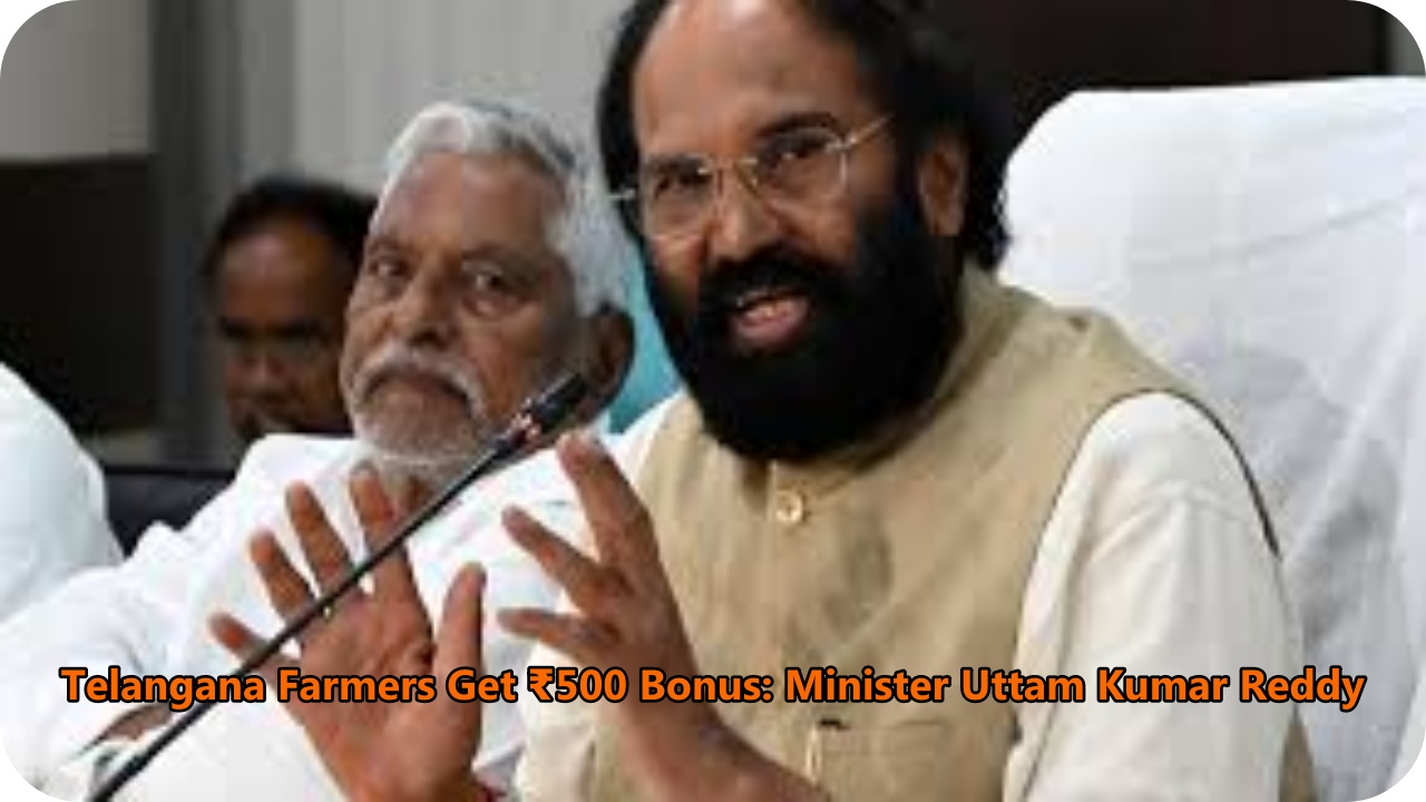 Minister Uttam Kumar Reddy announces ₹500 bonus for Telangana farmers