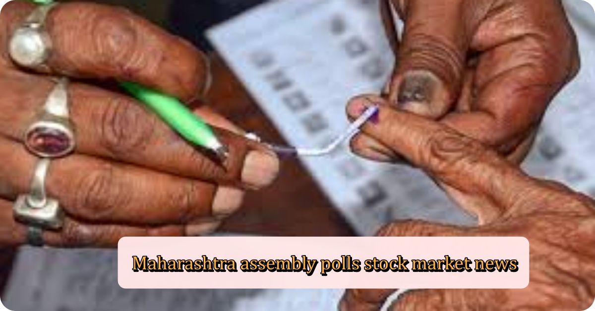 Maharashtra assembly polls stock market news