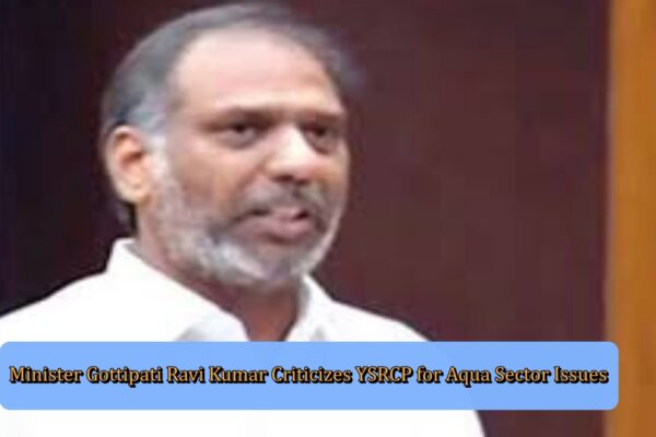 Minister Gottipati Ravi Kumar Criticizes YSRCP for Aqua Sector Issues