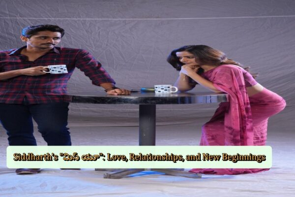 Siddharth's "మిస్ యూ": Love, Relationships, and New Beginnings